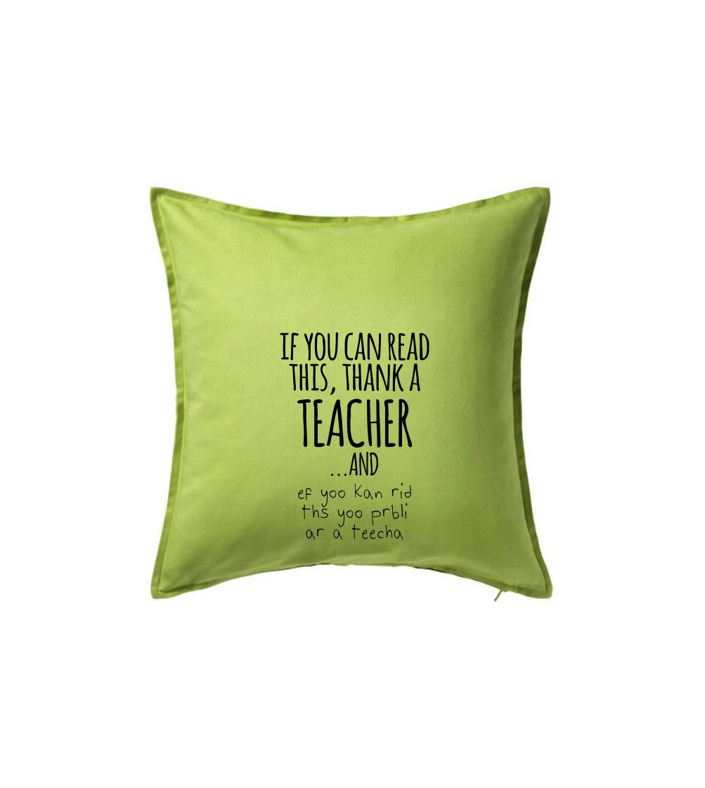 Učiteľské tričká - if you can read this - teacher - Vankúš 50x50