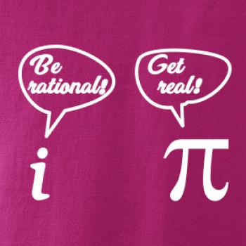 Be rational! Get real! Be rational! Get real!
