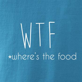 WTF-where's the food WTF-where's the food