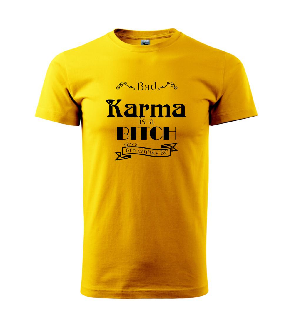 Bad Karma is a Bitch Bad Karma is a Bitch