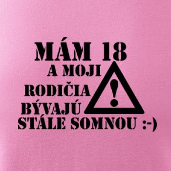 Mám 18 a moji rodičia bývajú stále so mnou
