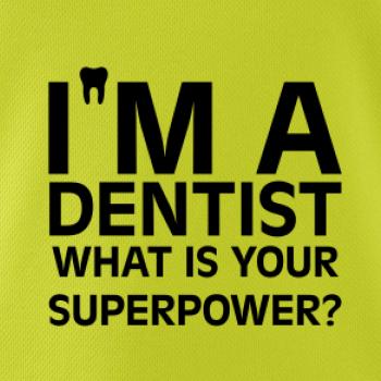 I Am A Dentist So What is Your Superpower