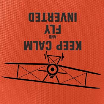 Keep Calm and Fly Inverted Keep Calm and Fly Inverted