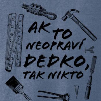 Ak to neopraví dedko tak nikto ČB