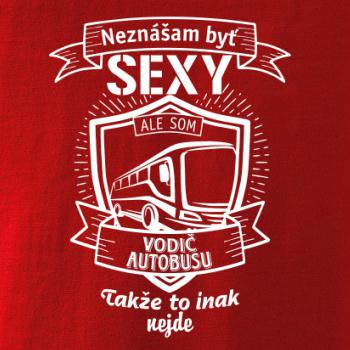 Neznášam byť sexy  - vodič autobusu, vodička autobusu Neznášam byť sexy  - vodič autobusu, vodička autobusu