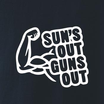 Suns out guns out Suns out guns out