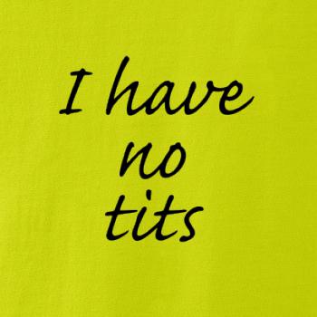I have no tits