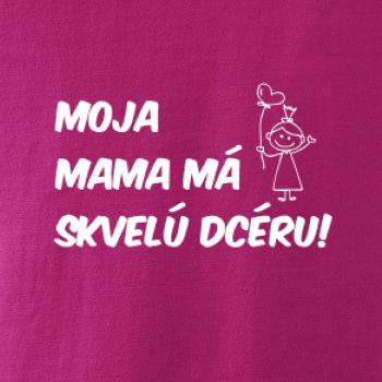 Moja mama má skvelú dcéru