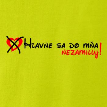 Hlavne sa do mňa nezamiluj