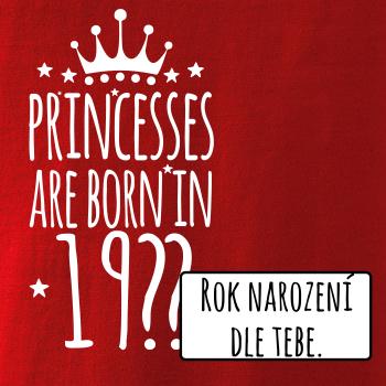 Princesses are born in (vlastný nápis - rok narodenia)