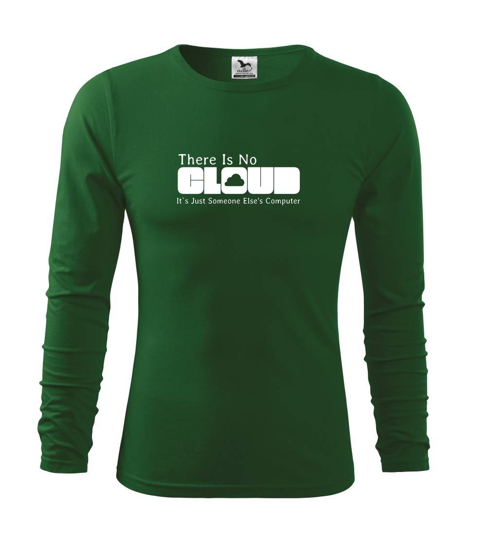 Tričká pre ajťákov - There Is No Cloud Its Just Someone Else's Computer - Tričko s dlhým rukávom FIT-T long sleeve