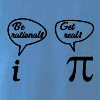 Be rational! Get real!