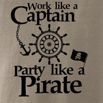 Work Like A Captain Party Like A Pirate