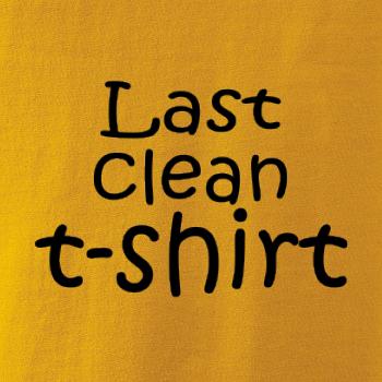 Last clean t-shirt Last clean t-shirt