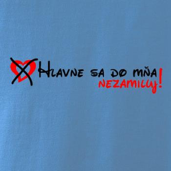 Hlavne sa do mňa nezamiluj