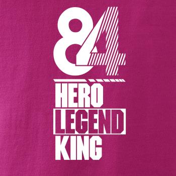 Hero, Legend, King x Queen 1984