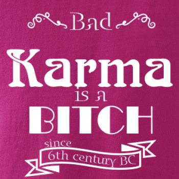 Bad Karma is a Bitch Bad Karma is a Bitch