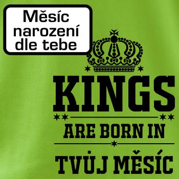 Kings are born in (vlastný nápis mesiac narodenia) Kings are born in (vlastný nápis mesiac narodenia)