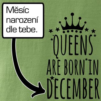 Queens  are born in (Vlastný nápis mesiac narodenia) Queens  are born in (Vlastný nápis mesiac narodenia)