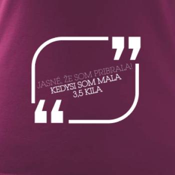 Jasné, že som pribrala