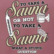 To take a Sauna or not to take a Sauna
