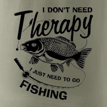 I dont need therapy - fishing I dont need therapy - fishing