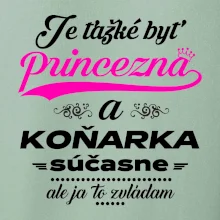 Je ťažké byť princezná koňarka