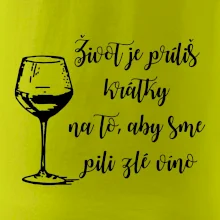 Život je príliš krátky na to, aby sme pili zlé víno
