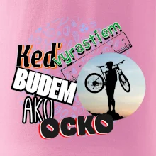 Keď vyrastiem budem ako ocko MTB