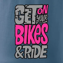 Get on your bikes Get on your bikes