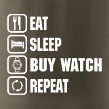 Eat Sleep Buy watch Repeat