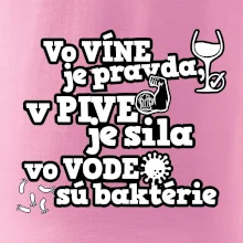 Vo víne je pravda, v pive je sila, vo vode sú baktérie