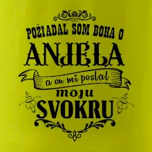 Požiadal som Boha o anjela a on mi poslal moju svokru