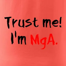 Trust me I´m  MgA. / Ver mi som MgA. Trust me I´m  MgA. / Ver mi som MgA.