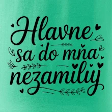 Hlavne sa do mňa nezamiluj