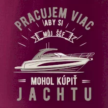 Pracujem viac, aby si môj šéf mohol kúpiť jachtu