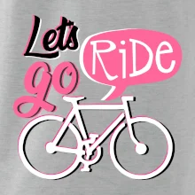Lets go ride Lets go ride