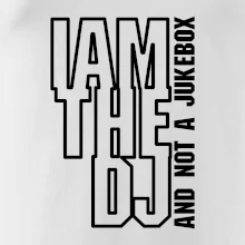 Iam the dj and not a jukebox na výšku