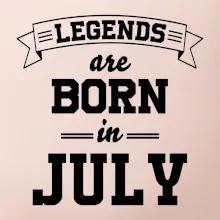 Legends are born in July