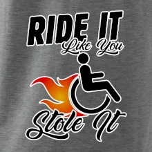 Ride it Like You Stole it Ride it Like You Stole it