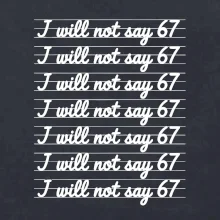 I will not say 67