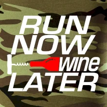 Run now Wine later Run now Wine later