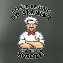 Lepšie brucho od slaniny ako hrb od roboty