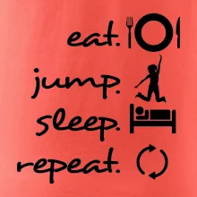 Eat jump sleep repeat Eat jump sleep repeat