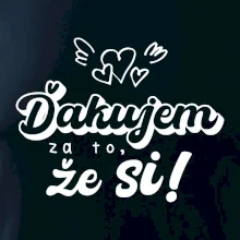 Písacie ďakujem za to, že si Písacie ďakujem za to, že si