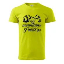 The mountains are calling and i must go The mountains are calling and i must go