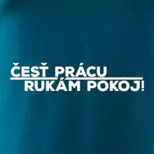Česť prácu a rukám pokoj