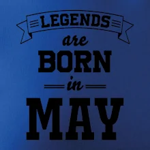 Legends are born in May