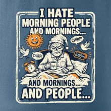 i hate morning people and mornings.... and people... - farebný obrázok