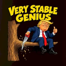 Donald Trump řeže vlastní větev Very stable genius